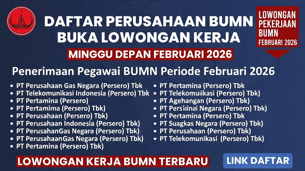Daftar Perusahaan BUMN Buka Lowongan Minggu Depan: Persiapkan Berkas Sekarang! (Februari 2026)