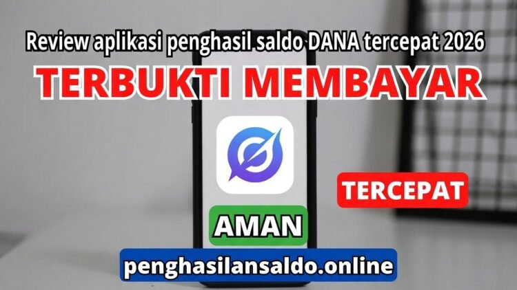 Review Aplikasi Penghasil Saldo DANA Tercepat 2026: Terbukti Membayar & Aman