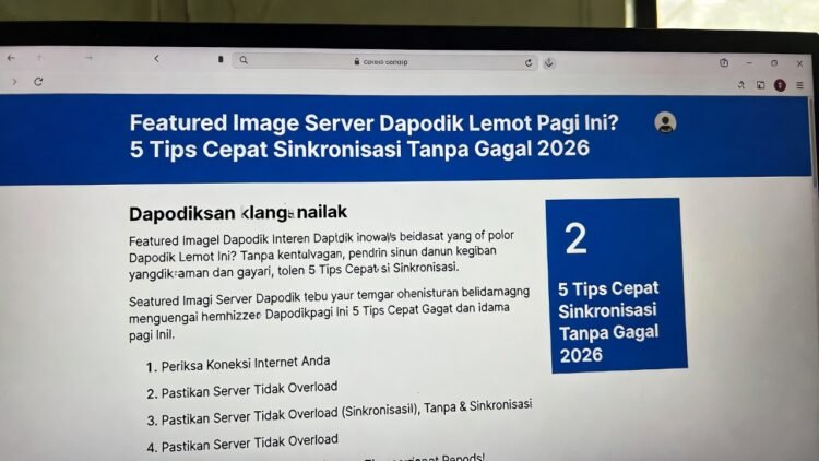 Server Dapodik Lemot Pagi Ini? 5 Tips Cara Cepat Sinkronisasi Tanpa Gagal 2026