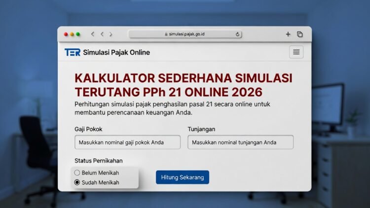 Simulasi Pajak TER PPh 21 Online 2026 – Kalkulator Sederhana & Cara Hitung Cepat