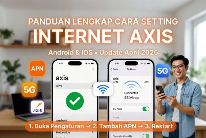 Panduan Lengkap Cara Setting Internet Axis untuk Android & iOS (Update April 2026)
