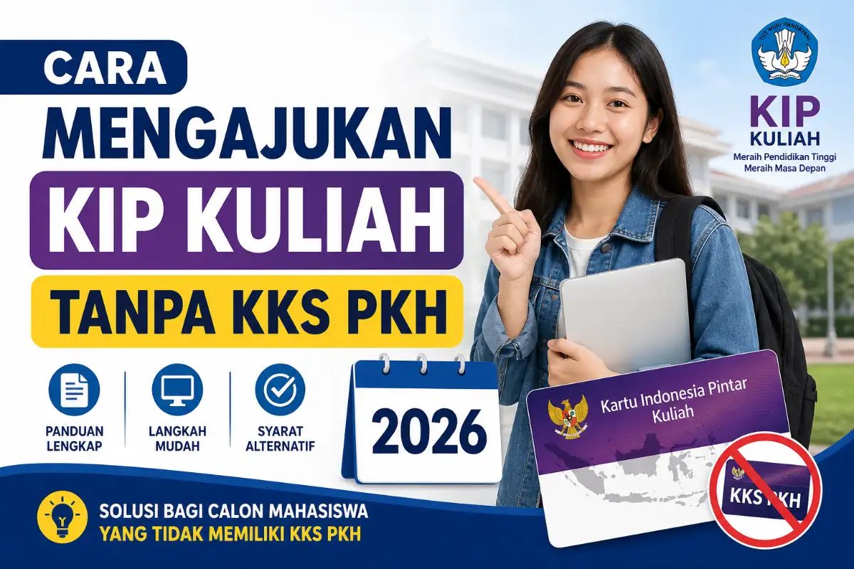 Cara Mengajukan KIP Kuliah 2026 Tanpa Kartu KKS atau PKH: Syarat, SKTM, & Tetap Lolos Verifikasi