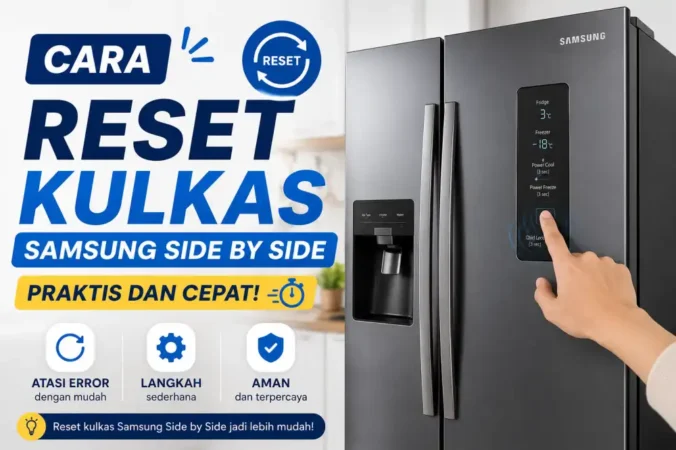 Cara Reset Kulkas Samsung Side by Side, Praktis dan Cepat