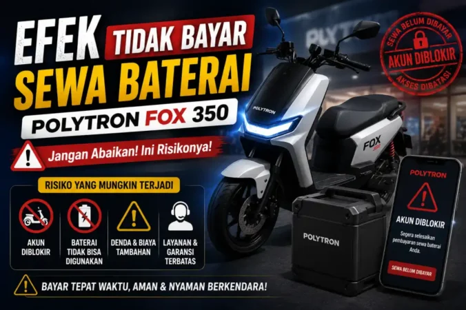 Efek Tidak Bayar Sewa Baterai Polytron Fox 350