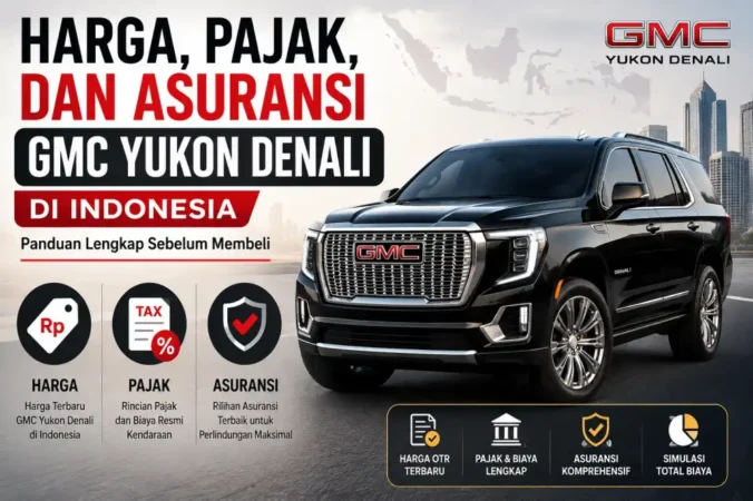 Harga, Pajak, dan Asuransi GMC Yukon Denali di Indonesia