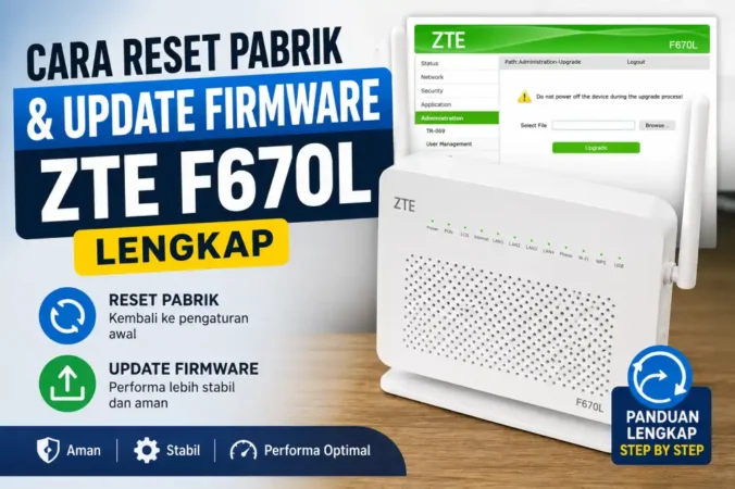 Cara Reset Pabrik & Update Firmware ZTE F670L Lengkap
