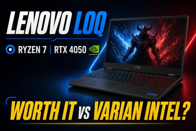 Lenovo LOQ Ryzen 7 RTX 4050, Worth It vs Varian Intel?