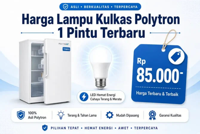 Harga Lampu Kulkas Polytron 1 Pintu Terbaru