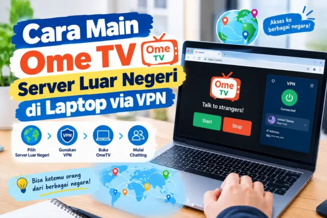 Cara Main Ome TV Server Luar Negeri di Laptop via VPN