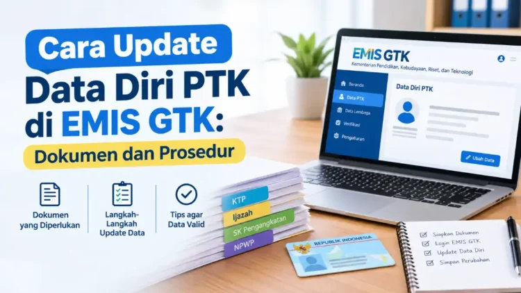 Cara Update Data Diri PTK di EMIS GTK: Dokumen dan Prosedur