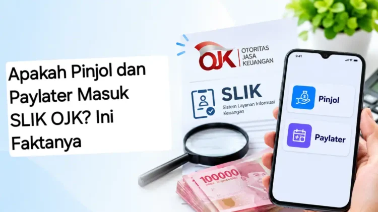 Apakah Pinjol dan Paylater Masuk SLIK OJK? Ini Faktanya